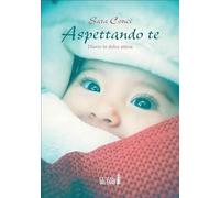 Aspettando te. Diario in dolce attesa