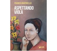Aspettando Viola - Anatriello Franco