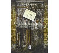 Aspettatemi ché torno? Storie di borghi, di campi e di santi cacciatori