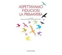 Aspettavamo fiduciosi la primavera