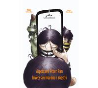 Aspettavo Peter Pan invece arrivarono i mostri - 2022 - LaPiccola