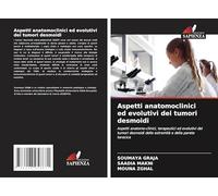 Aspetti anatomoclinici ed evolutivi dei tumori desmoidi: Aspetti anatomo-clinici, terapeutici ed evolutivi dei tumori desmoidi delle estremità e della parete toracica
