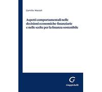 Aspetti comportamentali nelle decisioni economiche-finanziarie e nelle scelte per la finanza sostenibile