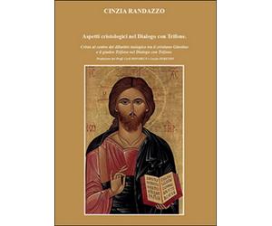 Aspetti cristologici nel Dialogo con Trifone, Cinzia Randazzo, 2016, Youcanp.