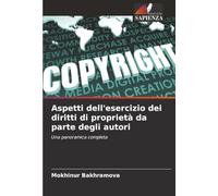 Aspetti dell'esercizio dei diritti di proprietà da parte degli autori: Una panoramica completa