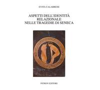 Aspetti dell'identità relazionale nelle tragedie di Seneca - [Patron]