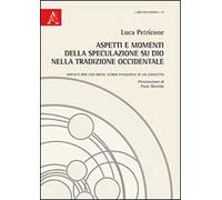 Aspetti e momenti della speculazione su Dio nella tradizione occidentale. Appunti per una breve storia filosofica di un concetto