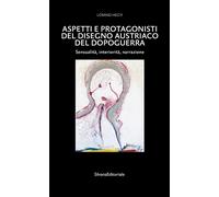 Aspetti e protagonisti del disegno austriaco del dopoguerra. Sensualità, i...