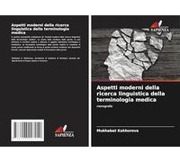 Aspetti moderni della ricerca linguistica della terminologia medica: monografia