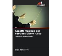Aspetti musicali del neoclassicismo russo: L'esempio di Sergej Prokofiev