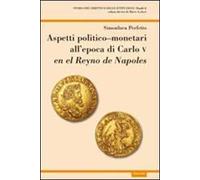 Aspetti politico-monetari all'epoca di Carlo V en el Reyno de Napoles