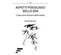 Aspetti psicologici dello zen. L'ego come funzione della mente
