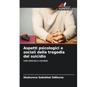 Aspetti psicologici e sociali della tragedia del suicidio: nella letteratura mondiale