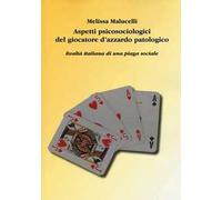 Aspetti psicosociologici del giocatore d'azzardo patologico. Realtà italiana di una piaga sociale