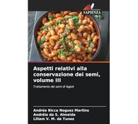 Aspetti relativi alla conservazione dei semi, volume III: Trattamento dei semi di fagioli