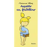 Aspetto un fratellino. Ediz. illustrata