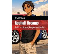 Asphalt Dreams: Built on Roads, Forged as Family