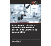 Aspirazione, biopsia e impronta del midollo osseo - Una valutazione comparativa