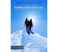 ASPIRAZIONI VERTICALI La montagna e la formazione dell'uomo