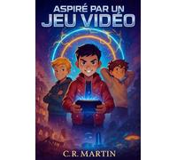 Aspiré par un jeu vidéo: Roman jeunesse dès 9 ans | Aventure & science-fiction