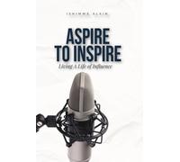 Aspire to Inspire: Living a life of Influence
