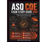 ASQ CQE Exam Study Guide 2026: Full Preparation with Sample Questions, Thorough Answers, Insights, and Success Techniques for the Certified Quality Engineer Examination
