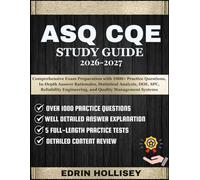 ASQ CQE STUDY GUIDE 2026-2027: Comprehensive Exam Preparation with 1000+ Practice Questions, In-Depth Answer Rationales, Statistical Analysis, DOE, ... Engineering, and Quality Management Systems