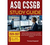 ASQ CSSGB STUDY GUIDE 2026-2027: Master Quality Improvement Principles, Process Analysis Techniques, and Data-Driven Decision Making with 450 Practice Questions