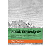 Assab Sovereignty: Eritrea’s Red Sea Sovereignty and the Challenge of Ethiopian Irredentism