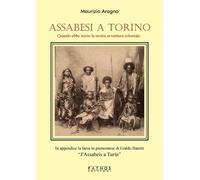 Assabesi a Torino. Quando ebbe inizio la nostra avventura coloniale - Arag...