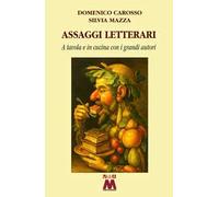 Assaggi letterari. A tavola e in cucina con i grandi autori
