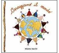 Assaggiamo il mondo. Ricette, favole e un po' di storia dal mondo