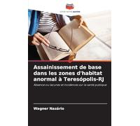 Assainissement de base dans les zones d'habitat anormal à Teresópolis-RJ: Absence ou lacunes et incidences sur la santé publique