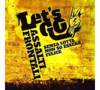 Assalti, Frontali - Let's Go - Senza Lotta Non So Essere Felice
