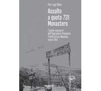Assalto a quota 731 Monastero. L'inutile massacro dell'Operazione Primavera. Fronte greco-albanese, marzo 1941