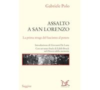 Assalto a San Lorenzo. La prima strage del fascismo al potere - Polo Gabriele