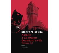 ASSALTO AD UN TEMPO... 4.0 - Genna Giuseppe - 2020 - Minimum Fax