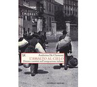 Assalto al cielo. Donne e uomini nell'emigrazione italiana