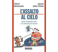 Assalto al cielo. Storie di Società civile e di lotta alla corruzione