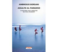 Assalto al Paradiso. Avventurieri, poeti e predatori nell'isola Splendente...