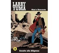 Assalto alla diligenza. Larry Yuma. Vol. 3