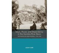 Assan Sarr Islam, Power, and Dependency in the Gambia River B (Copertina rigida)