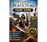 ASSASSIN CREED BLACK FLAG RESYNCED GAME GUIDE: The Ultimate Unofficial Walkthrough for Missions, Secrets, Collectibles, Combat, and Exploration