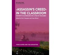 ›assassin’s Creed‹ in the Classroom: History’s Playground or a Stab in the Dark?: 15