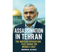 Assassination in Tehran: Mossad's Strike on Haniyeh in Iran