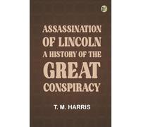 Assassination of Lincoln: a History of the Great Conspiracy