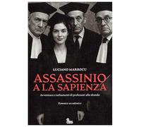 Assassinio a La Sapienza. Avventure e turbamento di professori allo sbando