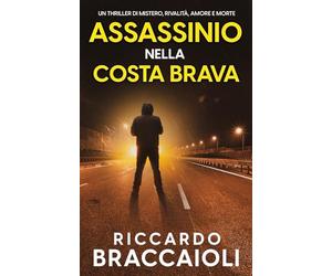 Assassinio nella Costa Brava: Un thriller di mistero, rivalità, amore e morte: 1