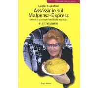 Assassinio sul Malpensa-Express (ovvero il giallo del risotto giallo espresso) e altre storie