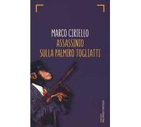 Assassinio sulla Palmiro Togliatti - Ciriello Marco